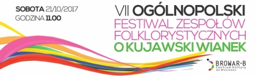 VII NATIONWIDE FESTIVAL OF FOLK GROUPS ”KUYAVIAN CORONET” COMPETITION WŁOCŁAWEK 2017